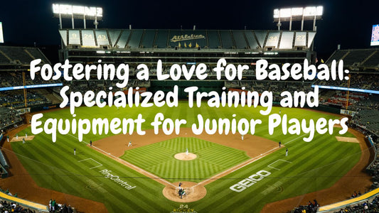Fostering a Love for Baseball: Specialized Training and Equipment for Junior Players