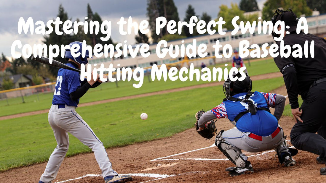 Mastering the Perfect Swing: A Comprehensive Guide to Baseball Hitting Mechanics